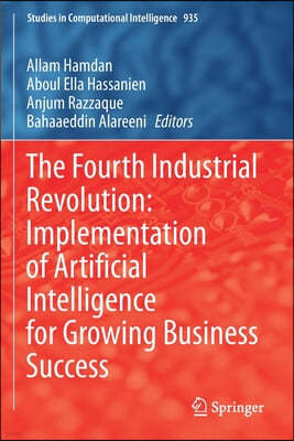 The Fourth Industrial Revolution: Implementation of Artificial Intelligence for Growing Business Success