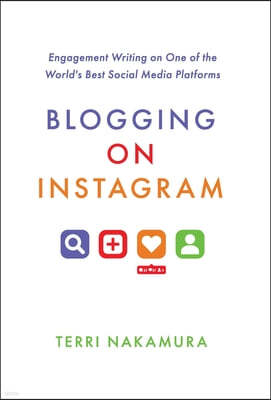 Blogging on Instagram: Engagement Writing on One of the World's Best Social Media Platforms