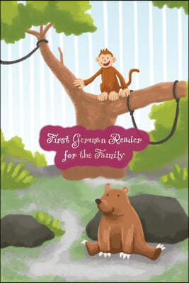 First German Reader for the Family: (Color Illustrated Edition, Volume 1) Bilingual for Speakers of English A1 Level