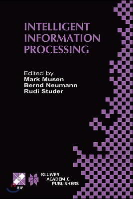 Intelligent Information Processing: Ifip 17th World Computer Congress -- Tc12 Stream on Intelligent Information Processing August 25-30, 2002, Montrea