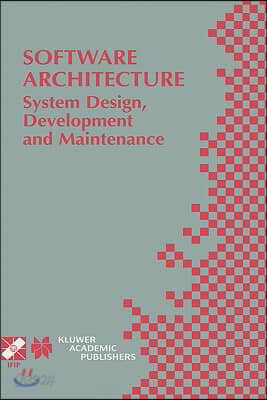 Software Architecture: System Design, Development and Maintenance: 17th World Computer Congress - Tc2 Stream / 3rd Ieee/Ifip Conference on Software Ar
