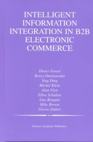 Intelligent Information Integration in B2B Electronic Commerce