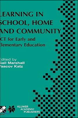 Learning in School, Home and Community: ICT for Early and Elementary Education