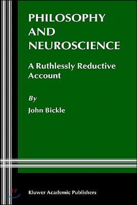 Philosophy and Neuroscience: A Ruthlessly Reductive Account