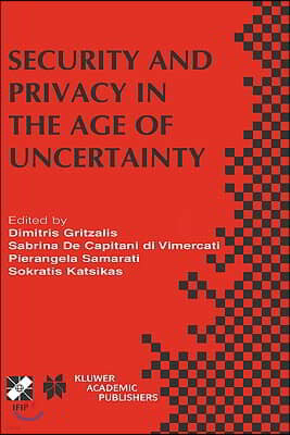 Security and Privacy in the Age of Uncertainty: Ifip Tc11 18th International Conference on Information Security (Sec2003) May 26-28, 2003, Athens, Gre