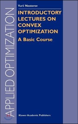 Introductory Lectures on Convex Optimization: A Basic Course