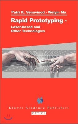 Rapid Prototyping: Laser-Based and Other Technologies