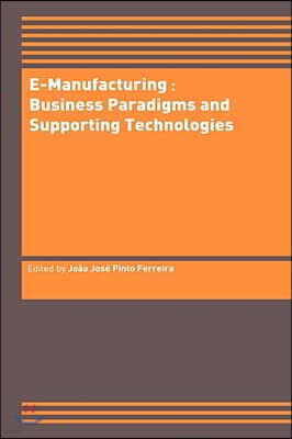 E-Manufacturing: Business Paradigms and Supporting Technologies: 18th International Conference on Cad/CAM Robotics and Factories of the Future (Cars&f