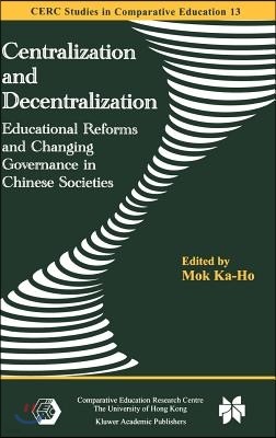 Centralization and Decentralization: Educational Reforms and Changing Governance in Chinese Societies