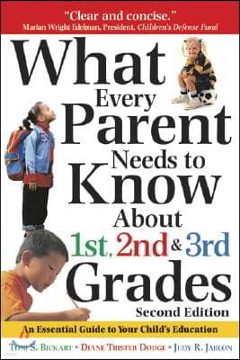 What Every Parent Needs to Know about the 1st, 2nd & 3rd Grades S: An Essential Guide to Your Child's Education