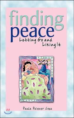 Finding Peace: Letting Go and Liking It