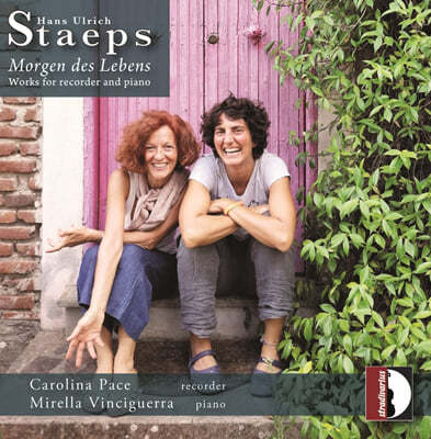 Carolina Pace / Mirella Vinciguerra ѽ ︮ : ڴ ǾƳ븦   (Hans Ulrich Staeps: Morgen des Lebens - Works for Recorder and Piano) 