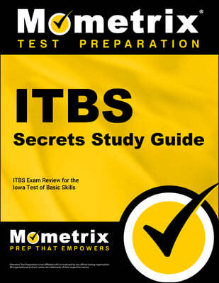 ITBS Secrets, Study Guide: ITBS Exam Review for the Iowa Test of Basic Skills