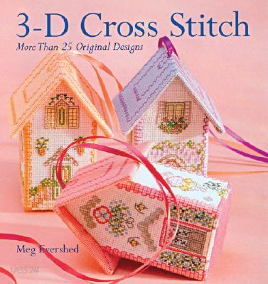 3-D Cross Stitch: More Than 25 Original Designs