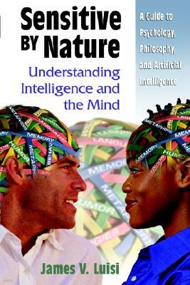 Sensitive by Nature: Understanding Intelligence and the Mind