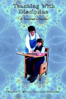 Teaching With Discipline: A Teacher's Guide