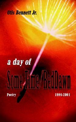 A Day of Some Time/Red Dawn: Poetry 1996-2001