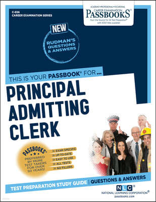 Principal Admitting Clerk (C-656): Passbooks Study Guide Volume 656