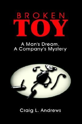 Broken Toy: A Man's Dream, a Company's Mystery