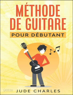 Méthode de guitare par Jude Charles: Apprendre la guitare pour débutant