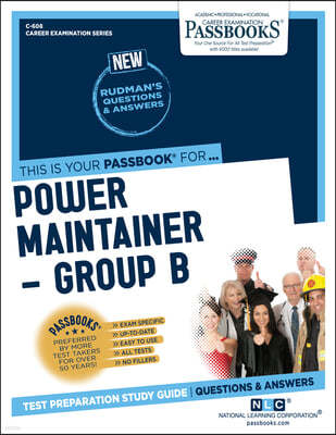 Power Maintainer -Group B (C-608): Passbooks Study Guide Volume 608