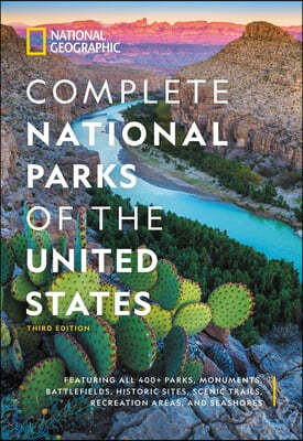 National Geographic Complete National Parks of the United States, 3rd Edition: 400+ Parks, Monuments, Battlefields, Historic Sites, Scenic Trails, Rec