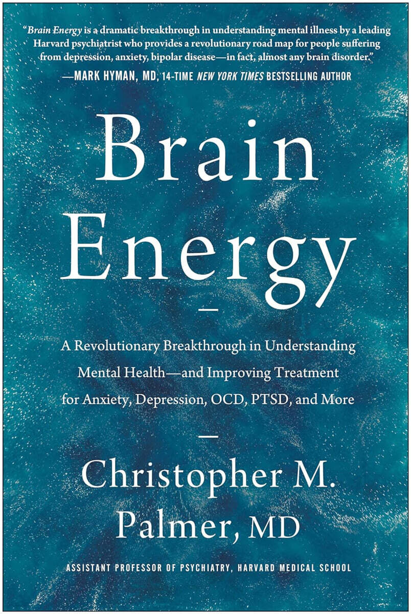 Brain Energy: A Revolutionary Breakthrough in Understanding Mental Health--And Improving Treatment for Anxiety, Depression, Ocd, Pts