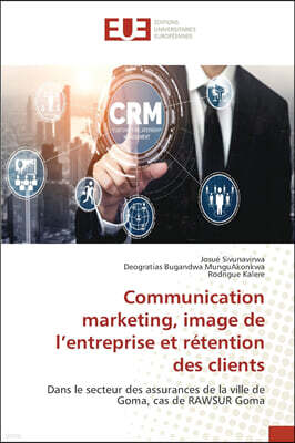 Communication marketing, image de l'entreprise et retention des clients