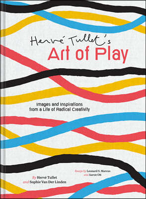 Herve Tullet's Art of Play: Images and Inspirations from a Life of Radical Creativity
