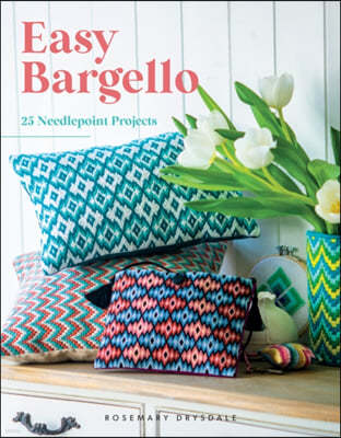 Easy Bargello: 25 Needlepoint Projects