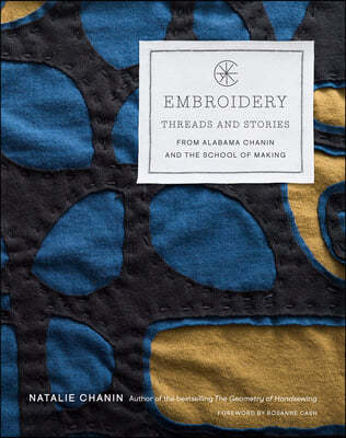 Embroidery: Threads and Stories from Alabama Chanin and The School of Making