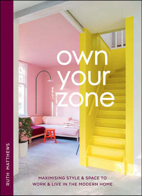 Own Your Zone: Maximising Style & Space to Work & Live in the Modern Home