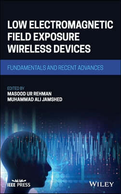 Low Electromagnetic Field Exposure Wireless Devices: Fundamentals and Recent Advances