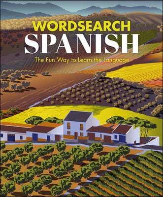 Spanish Wordsearch: The Fun Way to Learn the Language: Over 100 Puzzles!