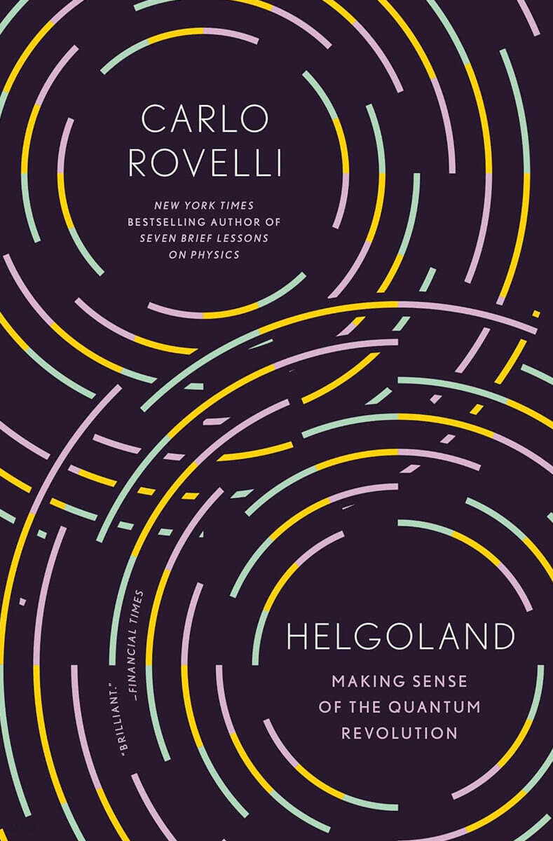 Helgoland: Making Sense of the Quantum Revolution