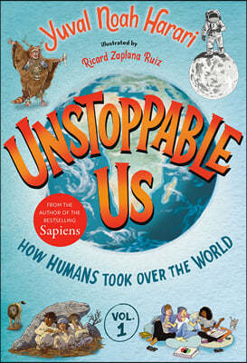 Unstoppable Us, Volume 1: How Humans Took Over the World