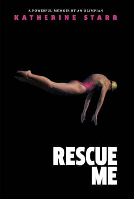 Rescue Me: A Powerful Memoir by an Olympian
