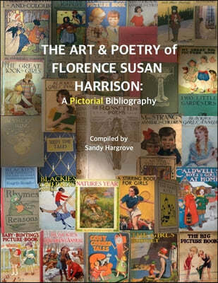 The Art & Poetry of FLORENCE SUSAN HARRISON: A Pictorial Bibliography