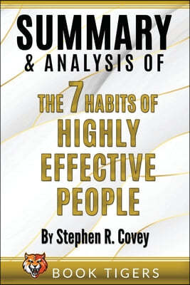 Summary and Analysis of The 7 Habits of Highly Effective People by Stephen R. Covey