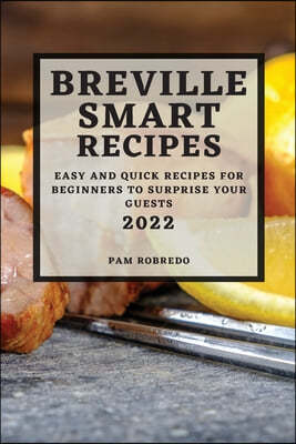 BREVILLE SMART RECIPES 2022: EASY AND QU