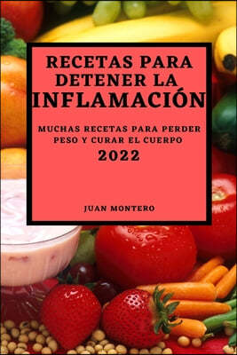 RECETAS PARA DETENER LA INFLAMACION 2022