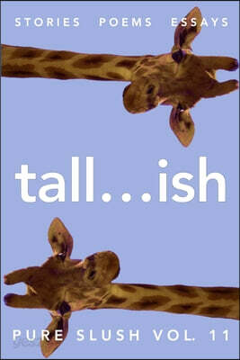 tall...ish Pure Slush Vol. 11