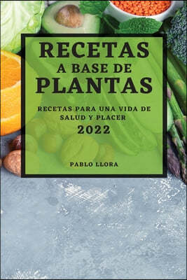 RECETAS A BASE DE PLANTAS 2022