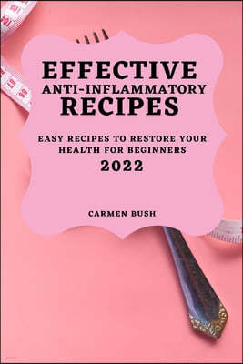 EFFECTIVE ANTI-INFLAMMATORY RECIPES 2022