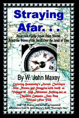 Straying Afar: Antarctica-Alaska-Japan-Asian Siberia; Across the Waves of the Sea & Over the Sands of Time