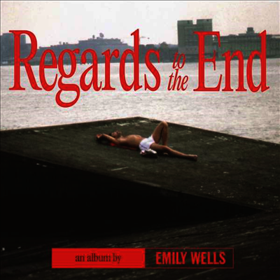 Emily Wells — Regards To The End 앨범 커버