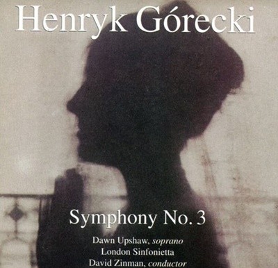 Henryk Gorecki (고레츠키) : Symphony No. 3  ‘슬픈 노래들의 심포니‘  - 진먼 (David Zinman) (독일발매)