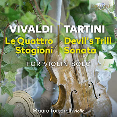 Mauro Tortorelli ߵ:  / ŸƼ: Ǹ Ʈ [̿ø   ] (Vivaldi: Le Quattro Stagioni / Tartini: Devil's Trill Sonata - For Violin Solo)