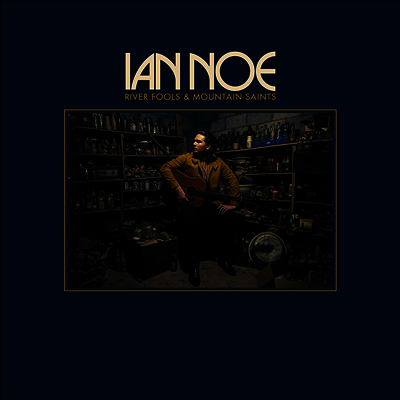 Ian Noe — River Fools And Mountain Saints 앨범 커버