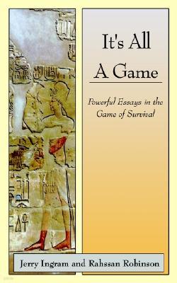 It's All a Game: Powerful Essays in the Game of Survival